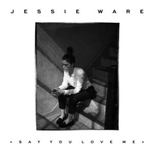 Jessie Ware - Say You Love Me